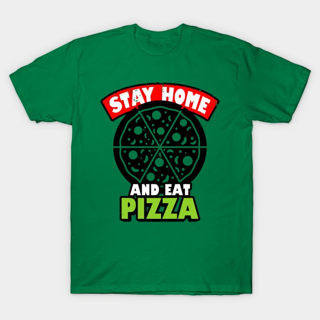 Pizza Lover Stay Home Eat Pizza Funny Quarantine Retro Vintage Slogan Meme T-Shirt by BoggsNicolas